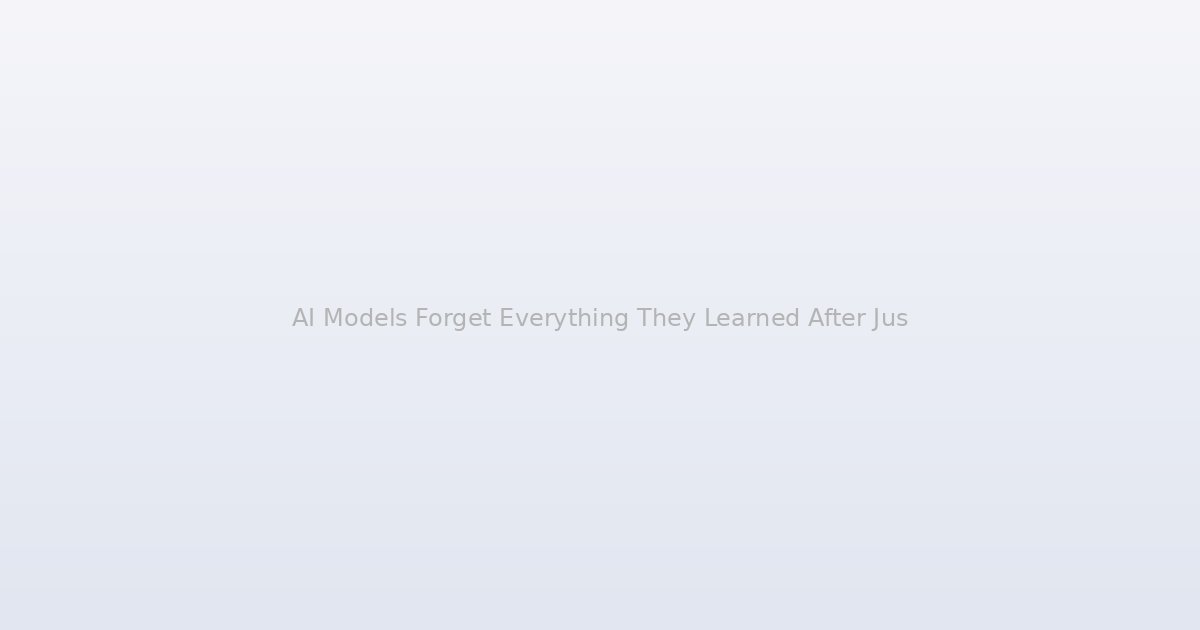 AI Models Forget Everything They Learned After Just One Software Update