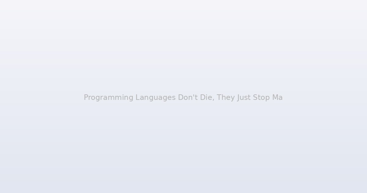 Programming Languages Don't Die, They Just Stop Mattering — Until Suddenly They Don't