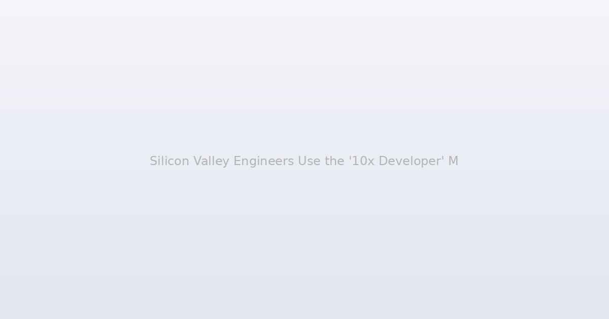 Silicon Valley Engineers Use the '10x Developer' Myth to Actually Get Better at Their Jobs
