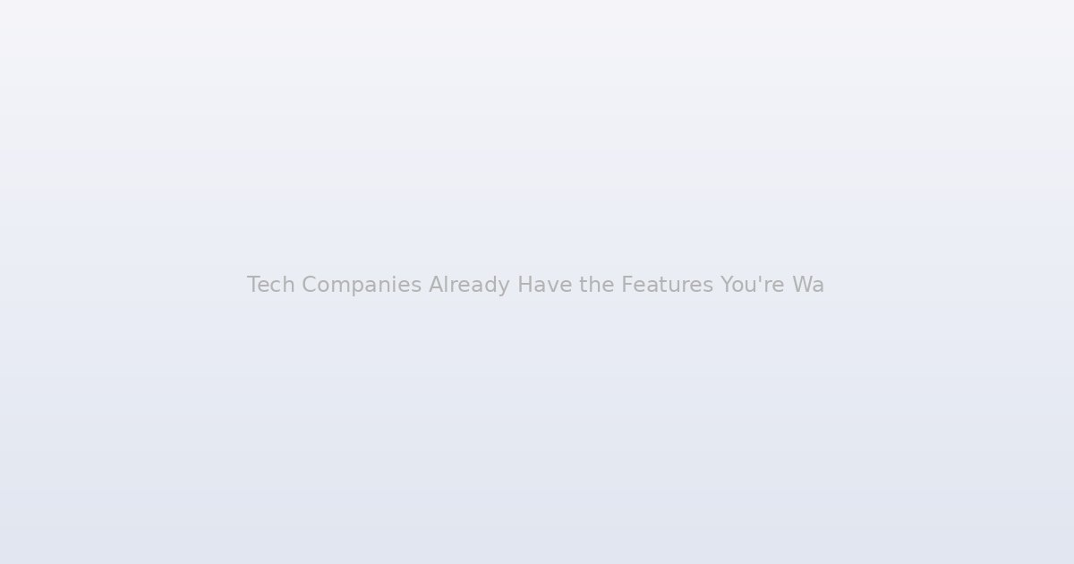Tech Companies Already Have the Features You're Waiting For. They're Just Not Ready to Give Them to You Yet.