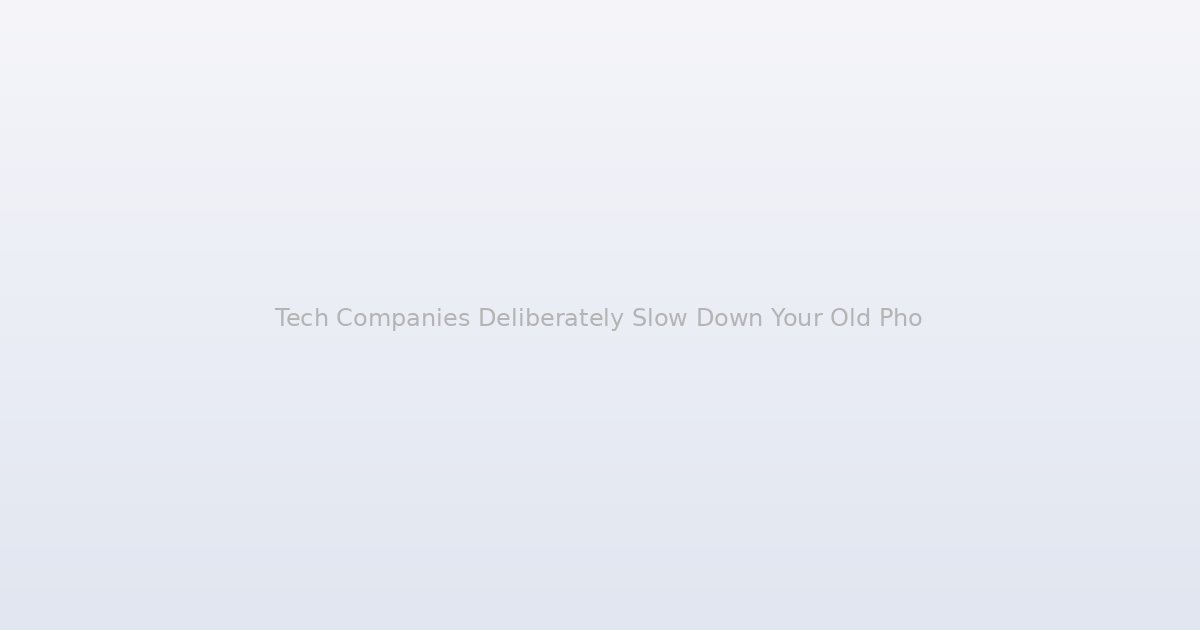 Tech Companies Deliberately Slow Down Your Old Phone When a New One Launches, and the Economics Are Brutal
