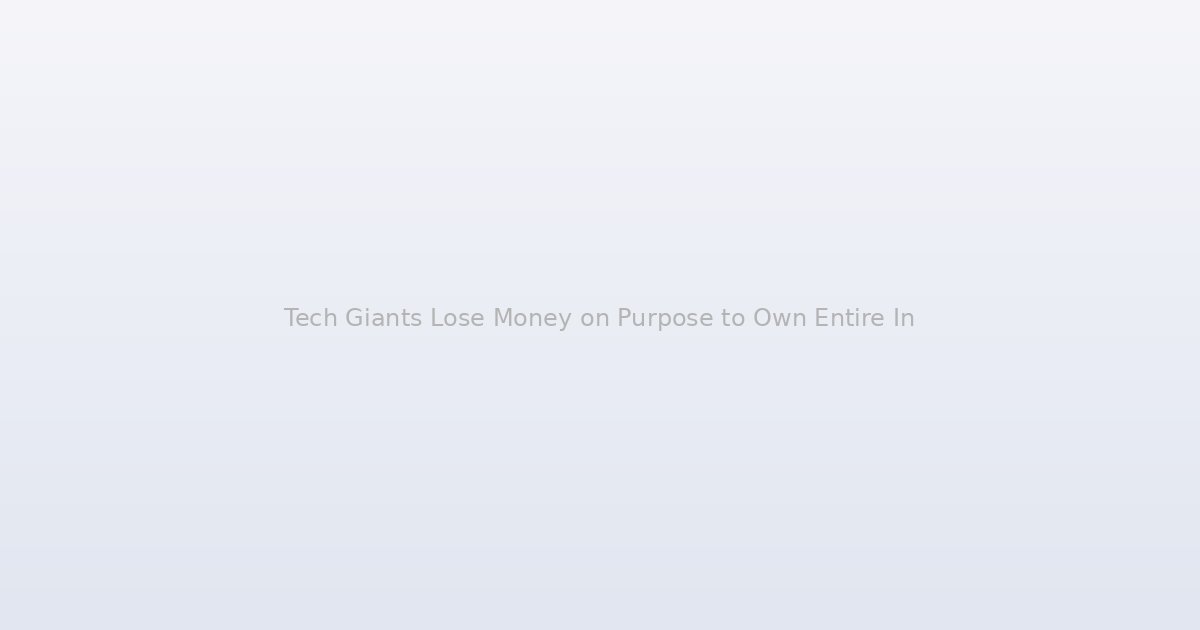 Tech Giants Lose Money on Purpose to Own Entire Industries, and the Math Is Ruthless