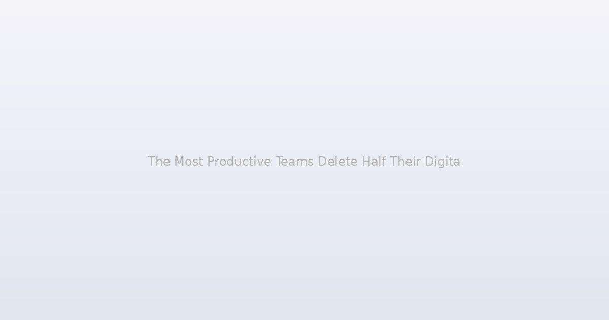 The Most Productive Teams Delete Half Their Digital Tools Every Quarter and the Results Are Hard to Argue With